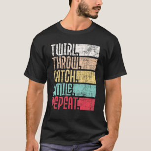 Wirbel Wurf Fangen Lächeln Wiederholen Stabtanz T-Shirt