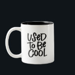 Wird als Cool verwendet Zweifarbige Tasse<br><div class="desc">Wie wir Jahrtausende beginnen,  uns in letzter Zeit zu fühlen! Auf der einen Seite steht die Tasse "Used to be Cool" und auf der anderen Seite "So Cool So Long Ago" mit einer kleinen Tasse in der unteren Ecke auf der anderen Seite.</div>