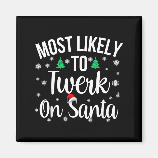 Wird am wahrscheinlichsten auf Santa Twerk auf una Magnet (Vorne)