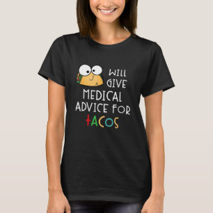 Wird ärztlichen Rat für Tacos geben Arzt Krankens T-Shirt