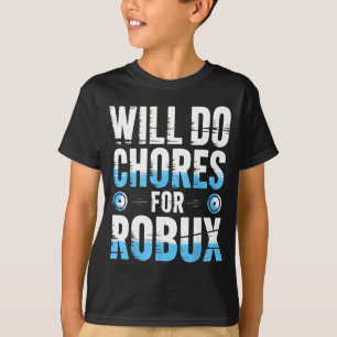 Wird Aufgaben Für Robux Lustiger Gamer Videospiel  T-Shirt