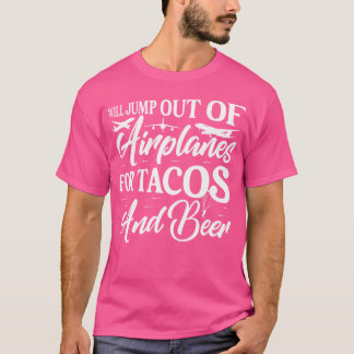 wird aus Flugzeugen für Tacos und Bier Skyd spring T-Shirt