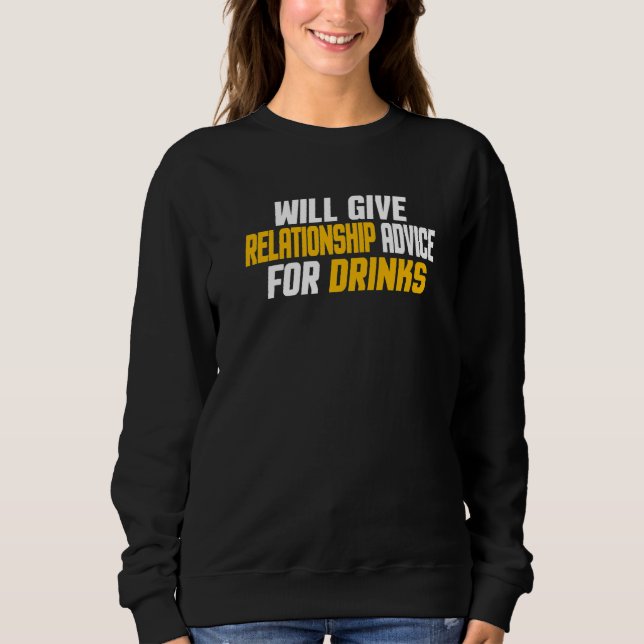 Wird Beziehungsratschläge für Getränke geben      Sweatshirt (Vorderseite)