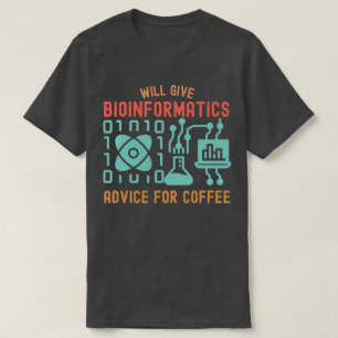 Wird Bioinformatik Ratschläge für Kaffee geben T-Shirt