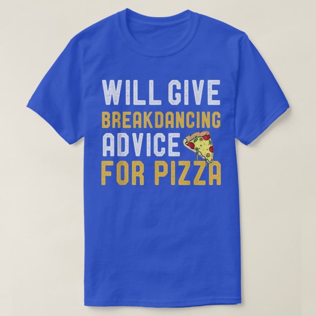 Wird Break Tanzberater für Pizza Funny Pizz geben T-Shirt (Design vorne)