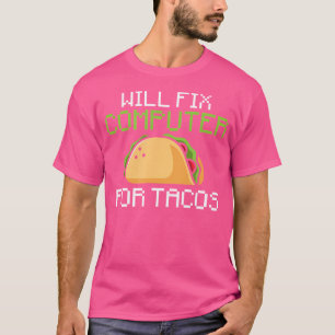 Wird Computer für Tacos reparieren Informationstec T-Shirt