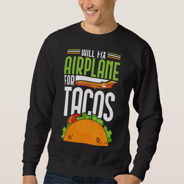 wird das Flugzeug für Tacos reparieren Sweatshirt (Vorderseite)