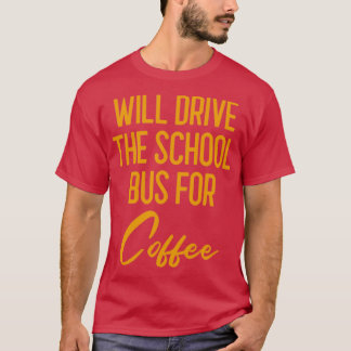 wird den Schulbus für den Kaffee-Bus Fahrer Gi fah T-Shirt