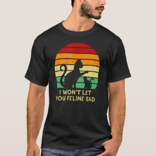 Wird dich nicht katzenartig traurig sein lassen Ka T-Shirt