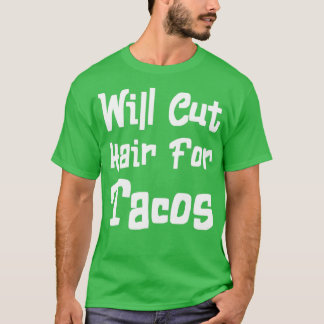 Wird die Haare für Tacos 10 T-Shirt