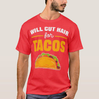 Wird die Haare für Tacos Barber Geschenk für Haidr T-Shirt