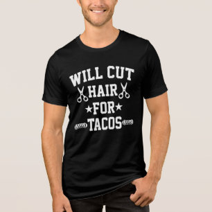 Wird die Haare für Tacos Funny Braber schneiden Tri-Blend Shirt