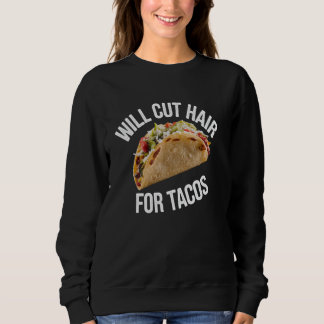 Wird die Haare für Tacos mexikanischen Essen Lover Sweatshirt