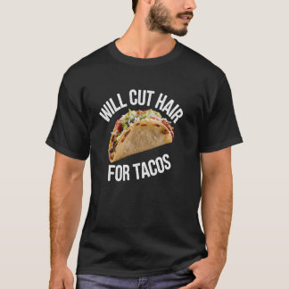 Wird die Haare für Tacos mexikanischen Essen Lover T-Shirt