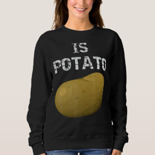 Wird die Kartoffel wie im späten Nachtfernsehen ge Sweatshirt