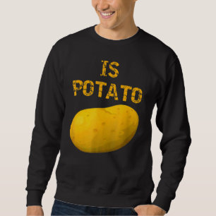 Wird die Kartoffel wie im späten Nachtfernsehen ge Sweatshirt