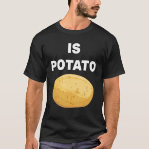 Wird die Kartoffel wie im späten Nachtfernsehen ge T-Shirt