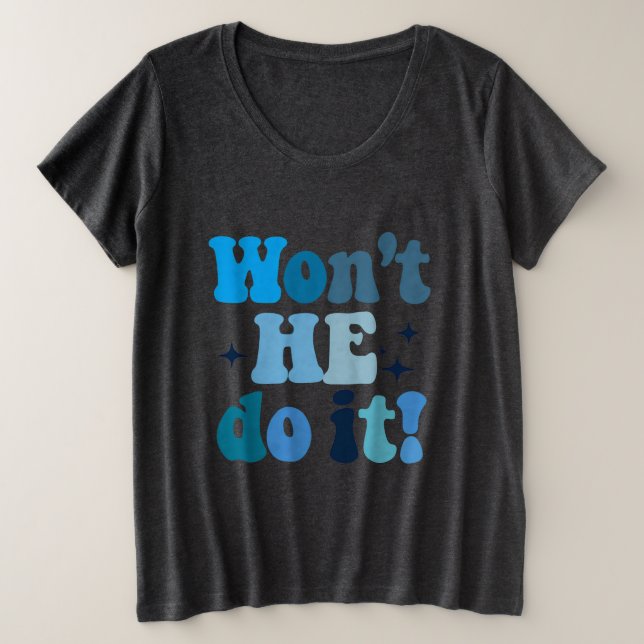 Wird er es nicht tun? große größe T-Shirt (Design vorne)