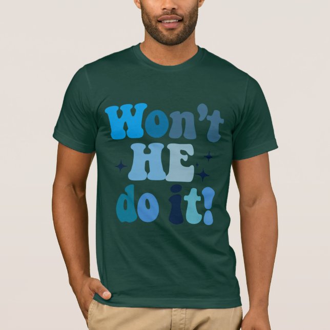 Wird er es nicht tun? T-Shirt (Vorderseite)
