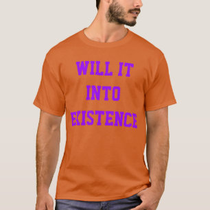 Wird es existieren (das Mantra des Captain)? T-Shirt