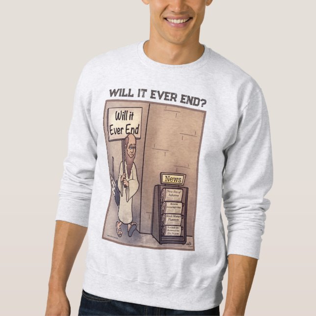 Wird es je das männliche Asche-Sweatshirt beenden? Sweatshirt (Vorderseite)