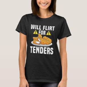 Wird für Chicken Tender flirten T-Shirt