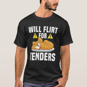 Wird für Chicken Tender flirten T-Shirt
