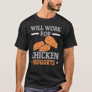 Wird für Hühner Nuggets Feinschmecker Nuggy arbeit T-Shirt