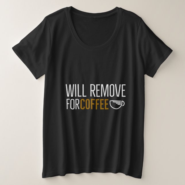 Wird für Kaffee entfernt Große Größe T-Shirt (Design vorne)