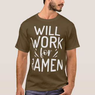 Wird für Ramen Lover 3007 arbeiten T-Shirt