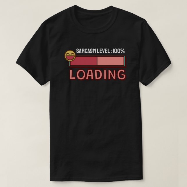 Wird geladen… Sarkasmus-Level: 100% T-Shirt (Design vorne)