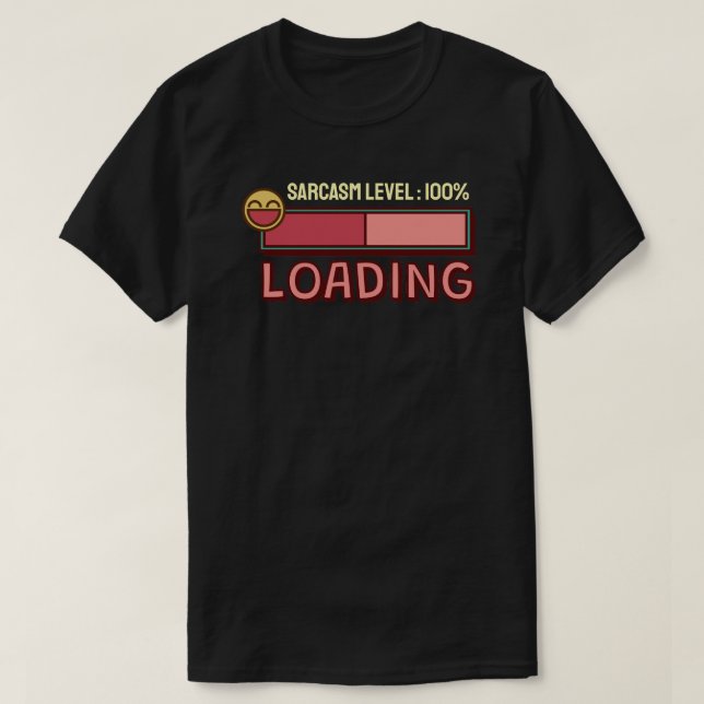 Wird geladen… Sarkasmus-Level: 100% T-Shirt (Design vorne)