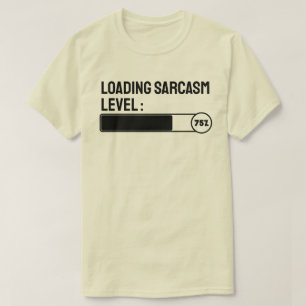 Wird geladen… Sarkasmus-Level: 75% T-Shirt
