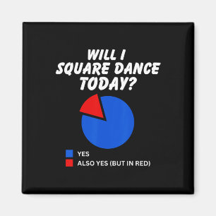 Wird ich Square Tanz heute Yes Pie Chart Square Da Magnet