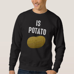Wird Kartoffel wie im späten Nachtfernsehen gesehe Sweatshirt