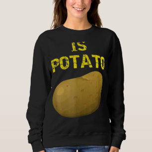 Wird Kartoffel wie im späten Nachtfernsehen gesehe Sweatshirt