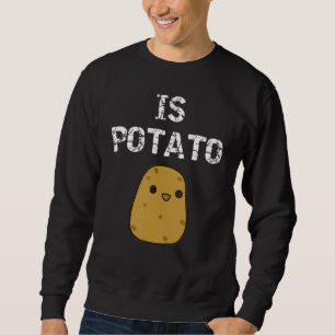 Wird Kartoffel wie im späten Nachtfernsehen gesehe Sweatshirt