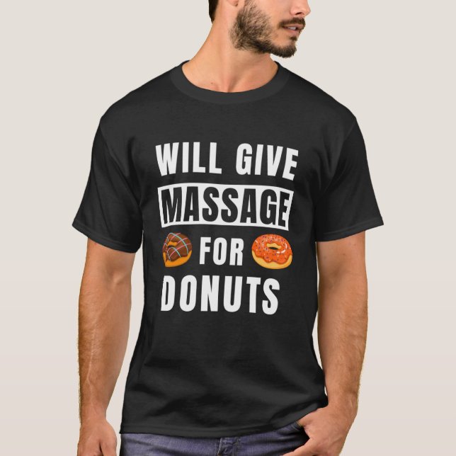 wird Massage für Donuts Therapist Massage geben T-Shirt (Vorderseite)