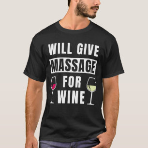 wird Massage für Wein Therapist Massage geben T-Shirt