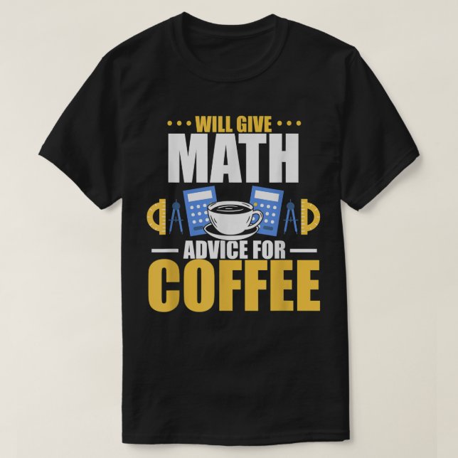Wird mathematische Ratschläge für Kaffee geben T-Shirt (Design vorne)