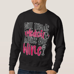 Wird medizinische Beratung Wine Work Sweatshirt