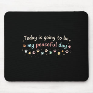 Wird mein friedlicher Tag werden, ein Spaziergang Mousepad