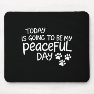 Wird mein friedlicher Tag werden, ein Spaziergang Mousepad