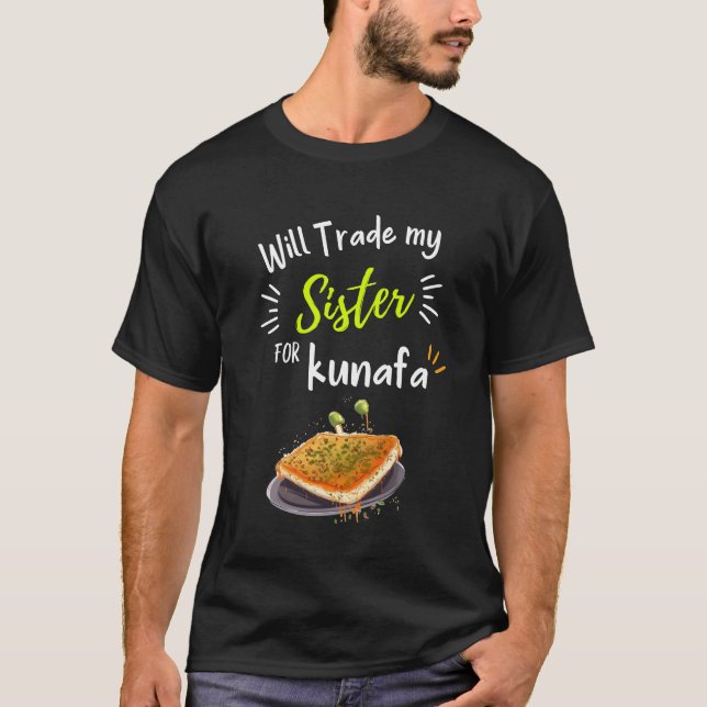 Wird meine Schwester Kunafa Funny Meme tauschen T-Shirt (Vorderseite)