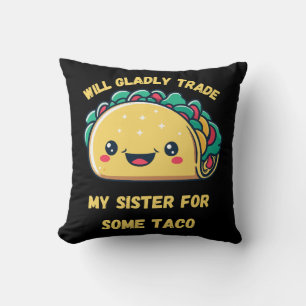 Wird meine Schwester von Tacos tauschen Kissen