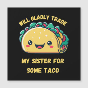 Wird meine Schwester von Tacos tauschen Magnetkarte