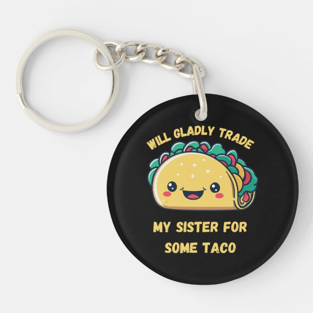 Wird meine Schwester von Tacos tauschen Schlüsselanhänger (Vorderseite)