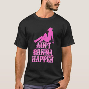 Wird nicht passieren Hallo Cowgirl Rodeo-Mädchen S T-Shirt