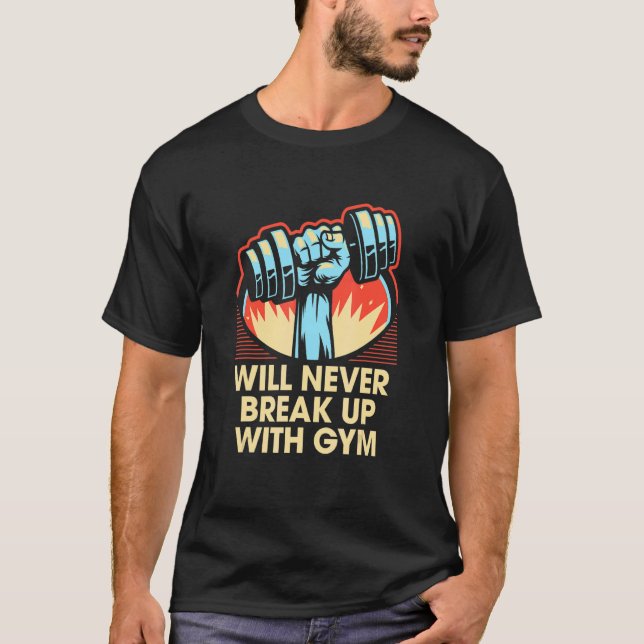 wird nie mit GYM Workout Spaß Übung abbrechen T-Shirt (Vorderseite)