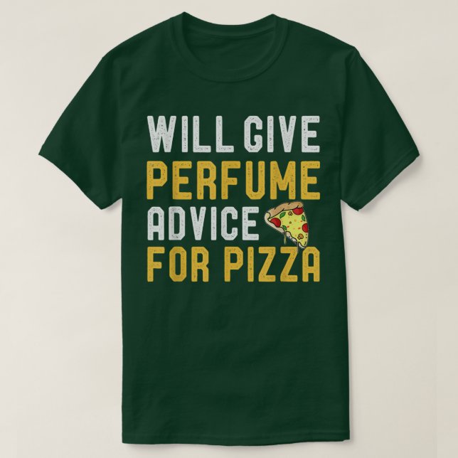 Wird Parfüm Ratschläge für Pizza Funny Joke Pizz g T-Shirt (Design vorne)